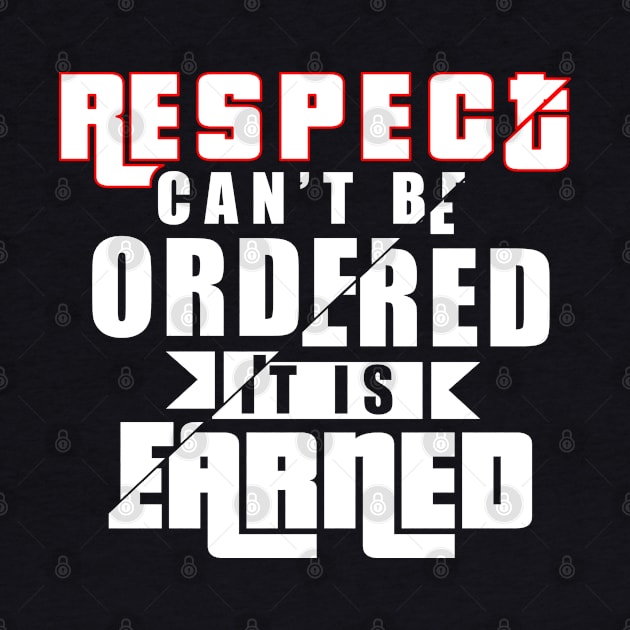 Respect can't be ordered it is earned life quote by artsytee